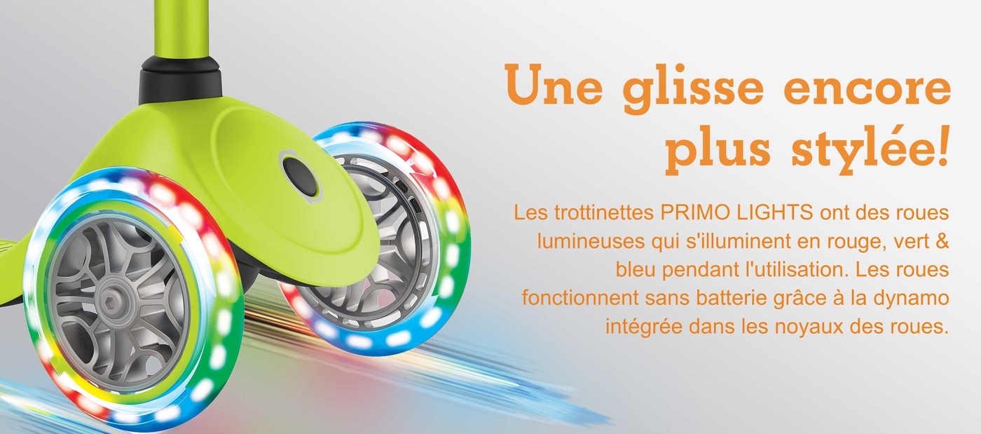 Une glisse encore plus stylée! Les trottinettes PRIMO LIGHTS ont des roues lumineuses qui s'illuminent en rouge, vert & bleu pendant l'utilisation. Les roues fonctionnent sans batterie grâce à la dynamo intégrée dans les noyaux des roues.